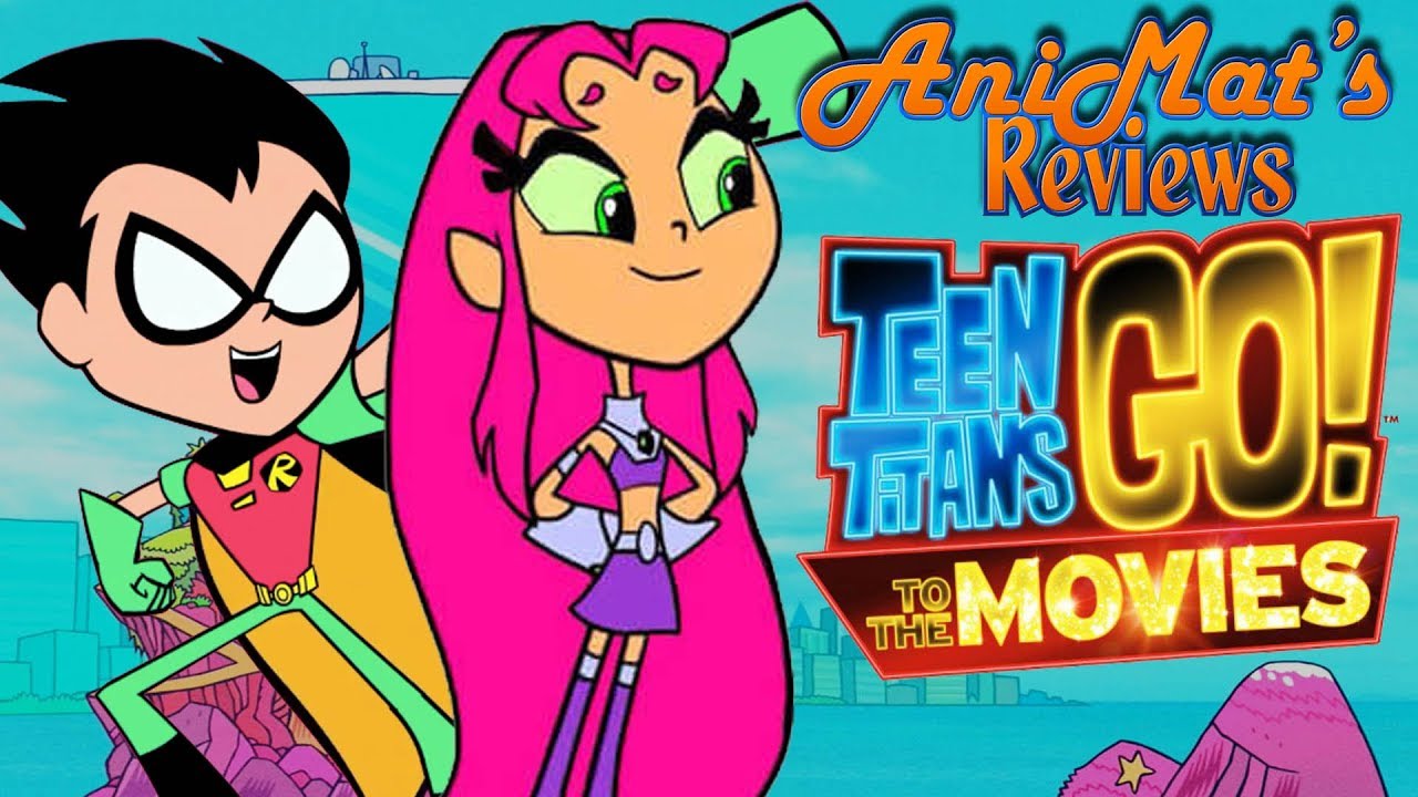 Teen Titans Go! To The Movies - AniMat’s Reviews