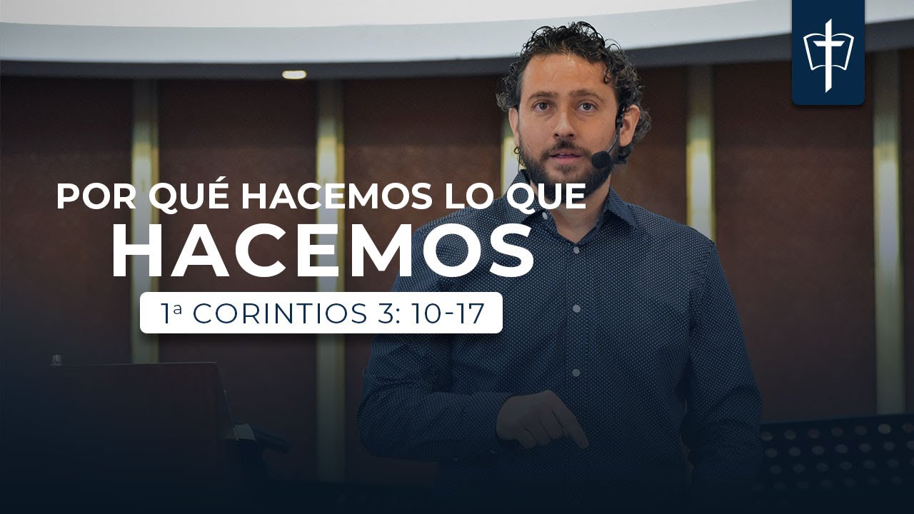 1 Corintios 3:10-17 | Por qué hacemos lo que hacemos