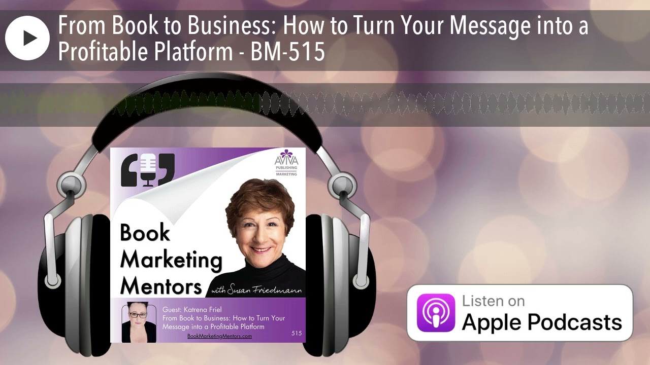 From Book to Business: How to Turn Your Message into a Profitable Platform - BM-515