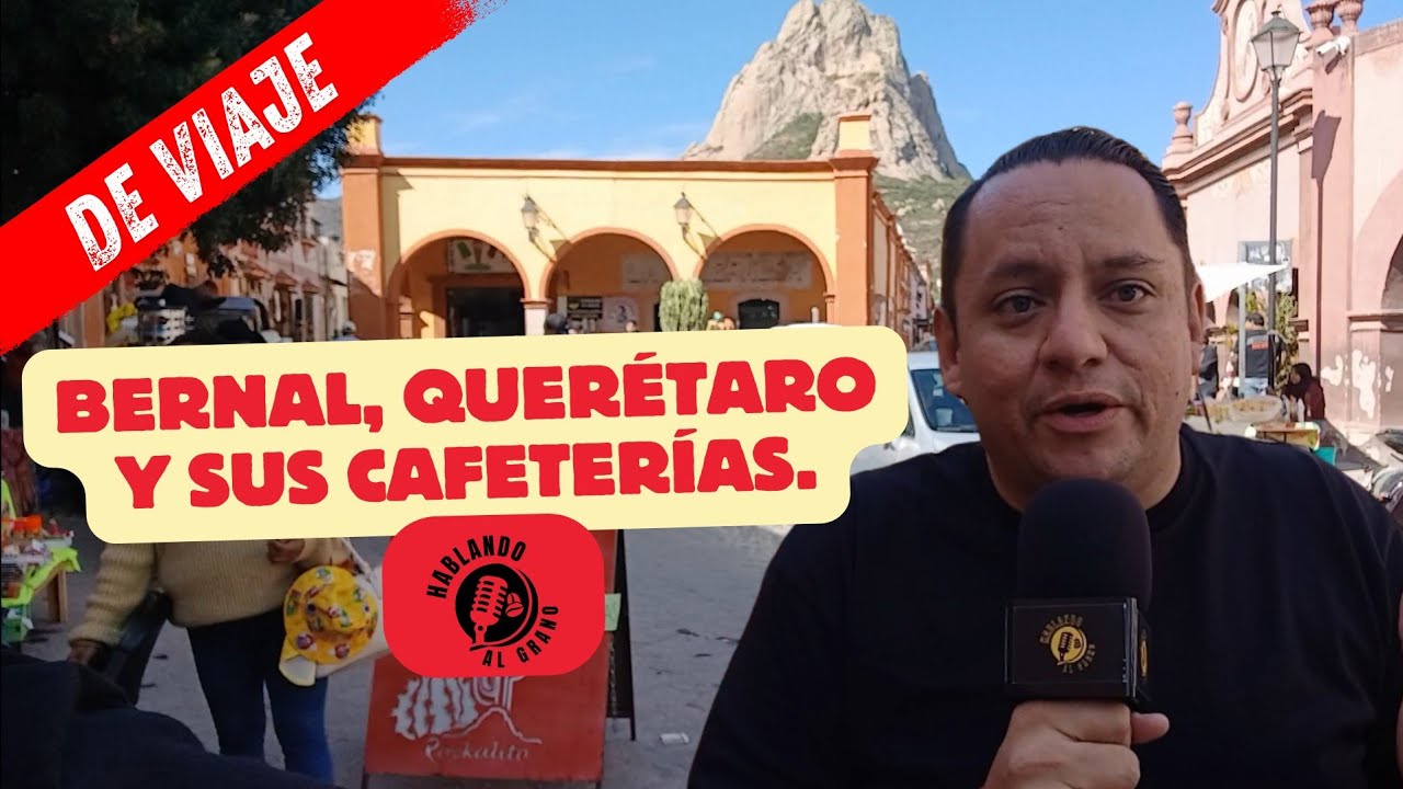 BERNAL, QUERÉTARO Y SUS CAFETERÍAS | DE VIAJE EP. #13 