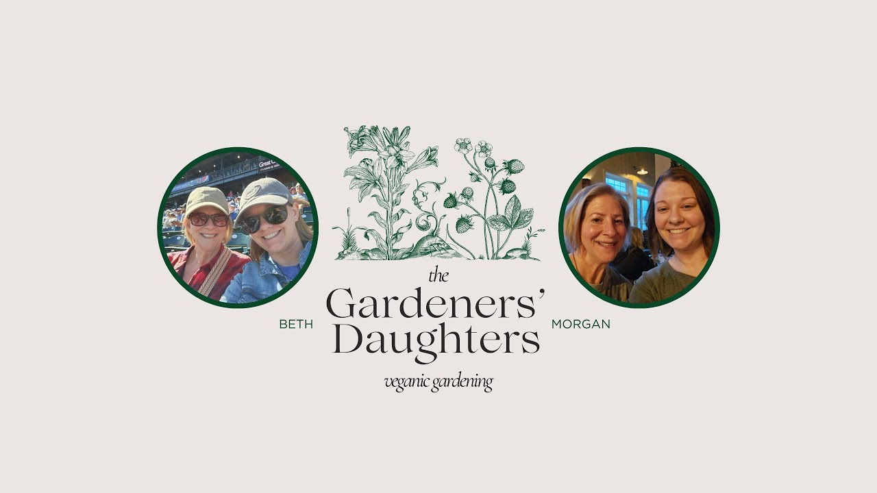 Welcome to the Gardeners' Daughters - Veganic Gardening