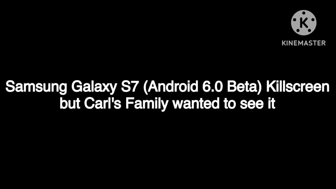 Samsung Galaxy S7 (Android 6.0 Beta) Killscreen But Carl's Family Wanted To See It (V1)