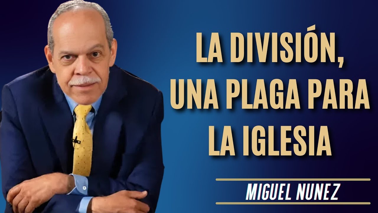 Miguel Núñez Predicas - La División, Una Plaga Para La Iglesia (1 Corintios 3-1-10)