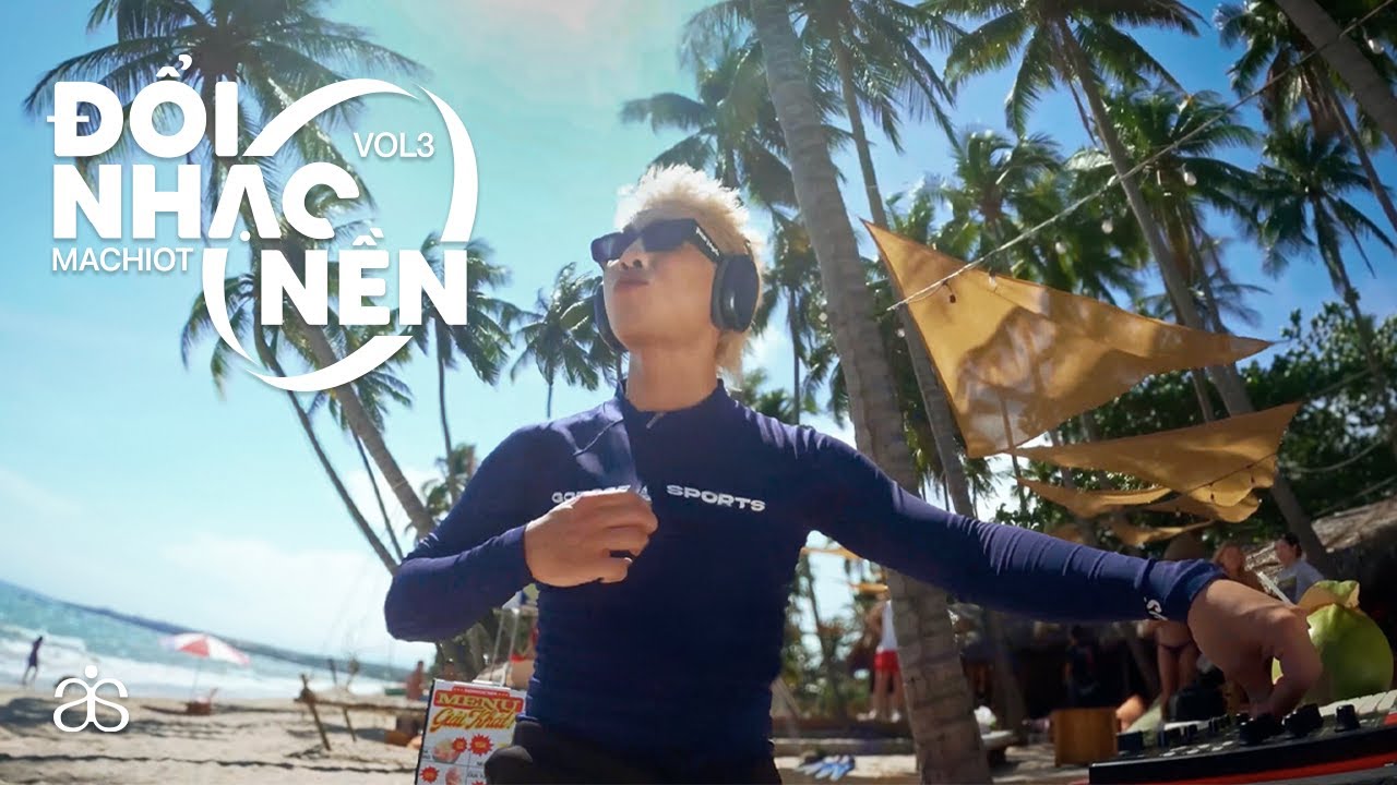 Machiot - Đổi Nhạc Nền Vol. 3 (Summer Mixset)
