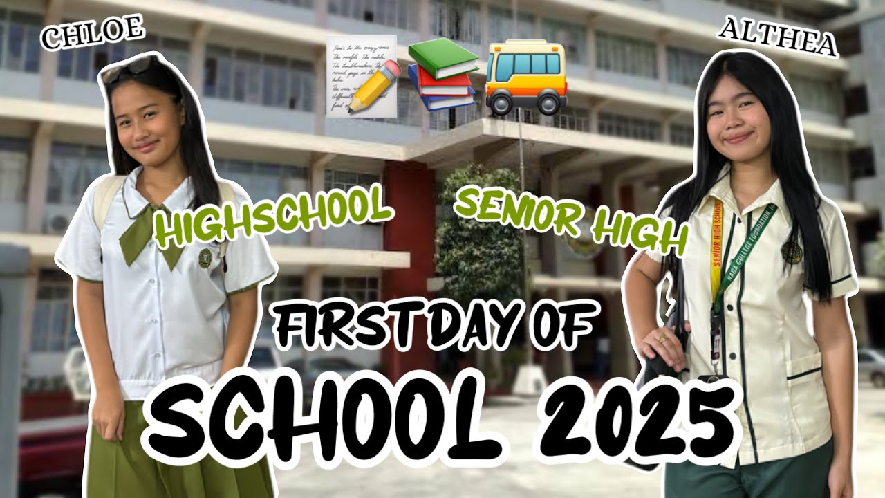 CHLOE & ALTHEA FIRST DAY OF SCHOOL 2025! (HIGHSCHOOL NA SI CHLOE!)