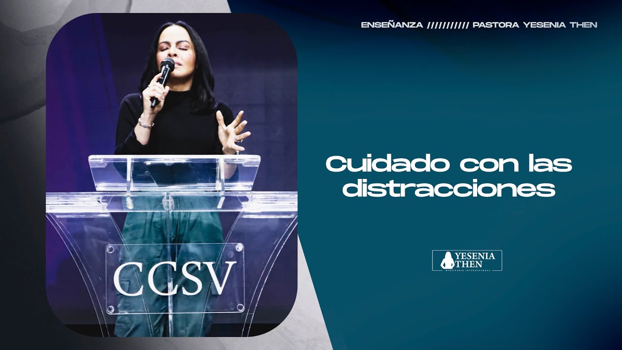 CUIDADO CON LAS DISTRACCIONES › › • Pastora Yesenia Then