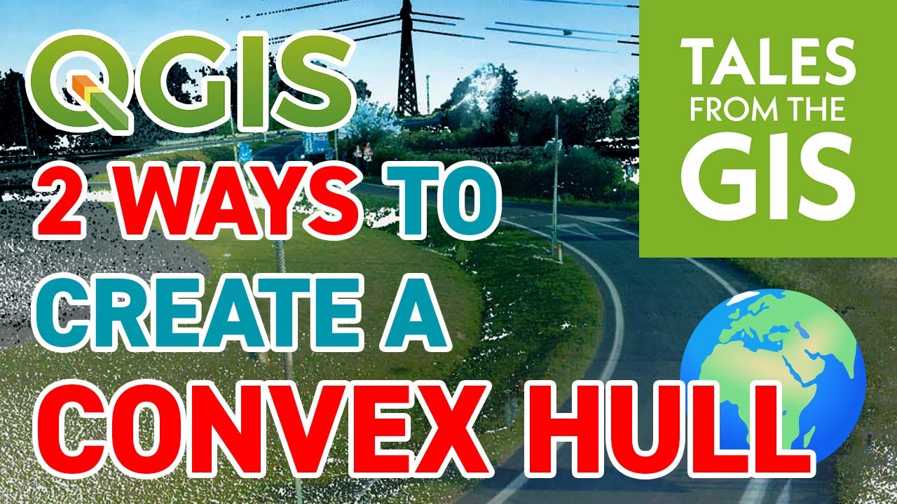 What is a Convex Hull and how to use QGIS 3 to compute it