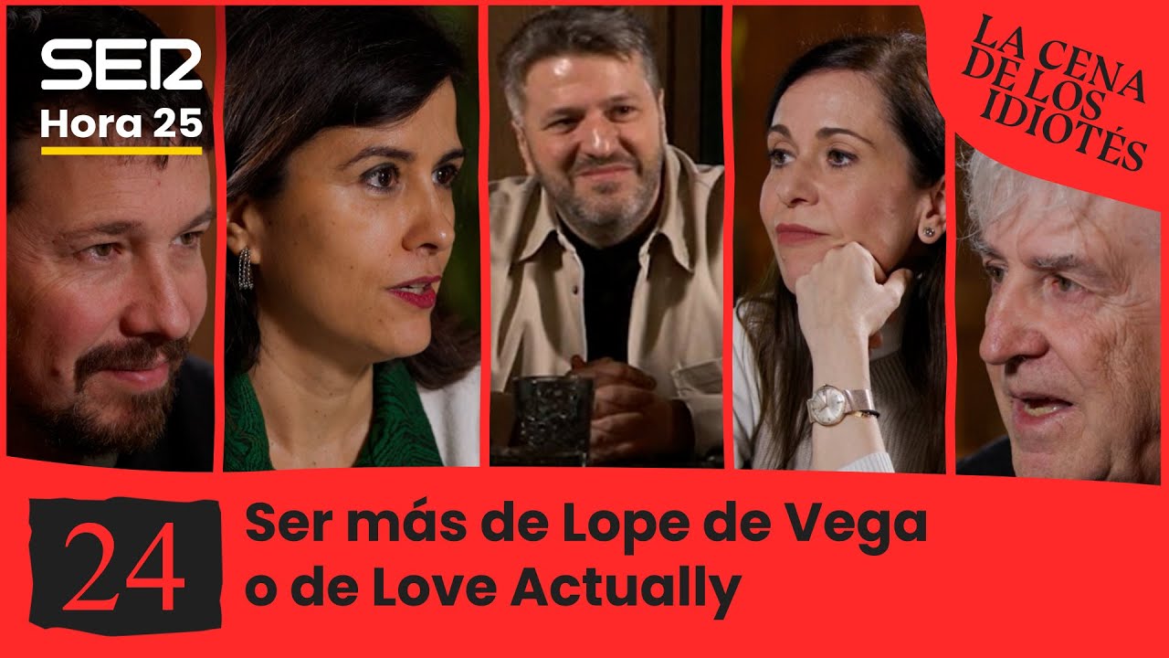 La cena de los idiotés 1x24 | Ser más de Lope de Vega o de Love Actually
