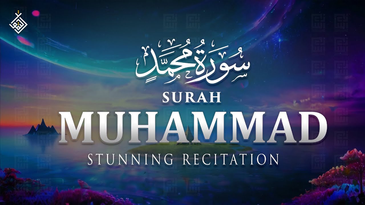 Surah Muhammad (سورة محمد) - Calm your heart with Wonderfull recitation | Al-Taqwa TV