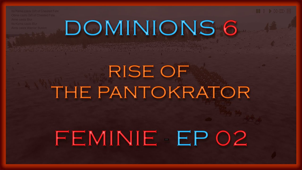Dominions 6: Rise of the Pantokrator | Feminie | Episode 02 - First Turns and Mechanics Overview