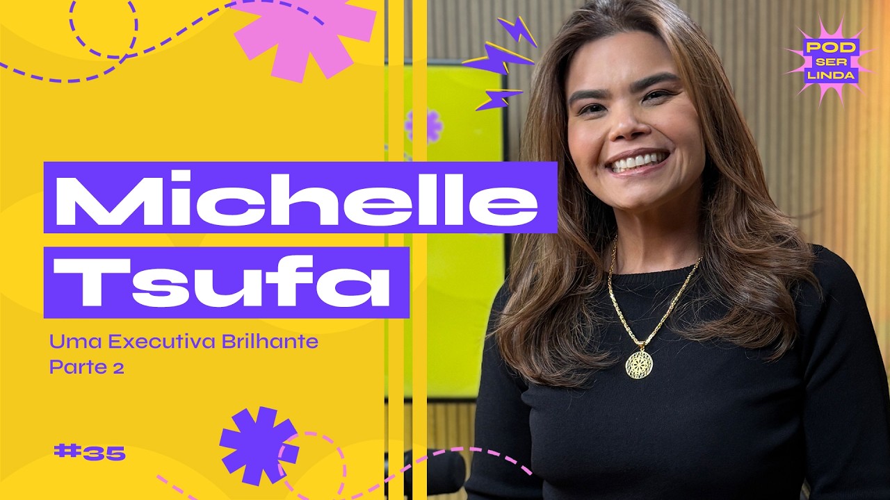 COPOS STANLEY: TRANSFORMEI MARCA EM ESTILO DE VIDA - MICHELLE TSUFA - POD SER LINDA - #35 - PARTE 2