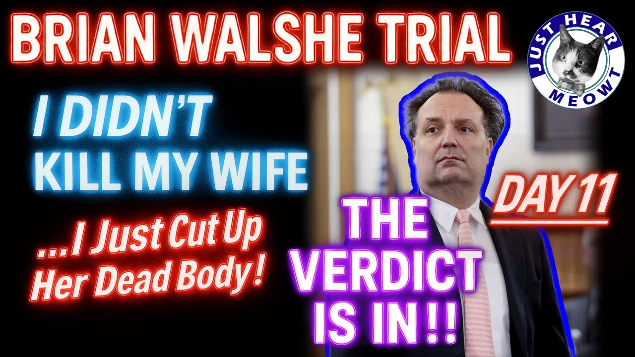BRIAN WALSHE TRIAL - DAY 11 - VERDICT IS IN!! Recap & Reaction w/ @summaloudmouth @ExDerek