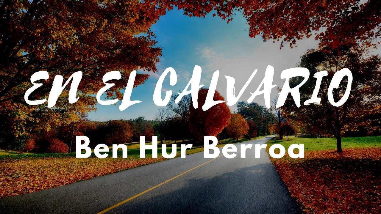 En el Calvario | Ben-Hur Berroa | Letra