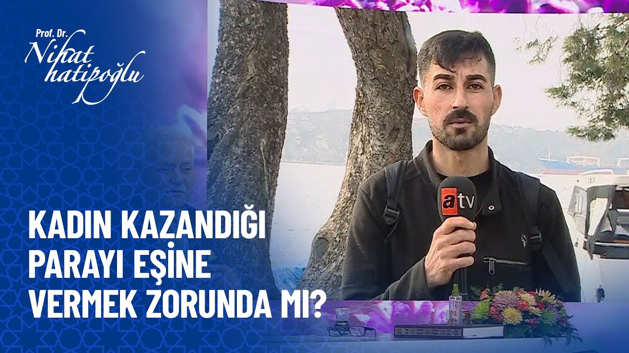 Kadın parasını eşine vermek zorunda mıdır? - Nihat Hatipoğlu Sorularınızı Cevaplıyor 426. Bölüm
