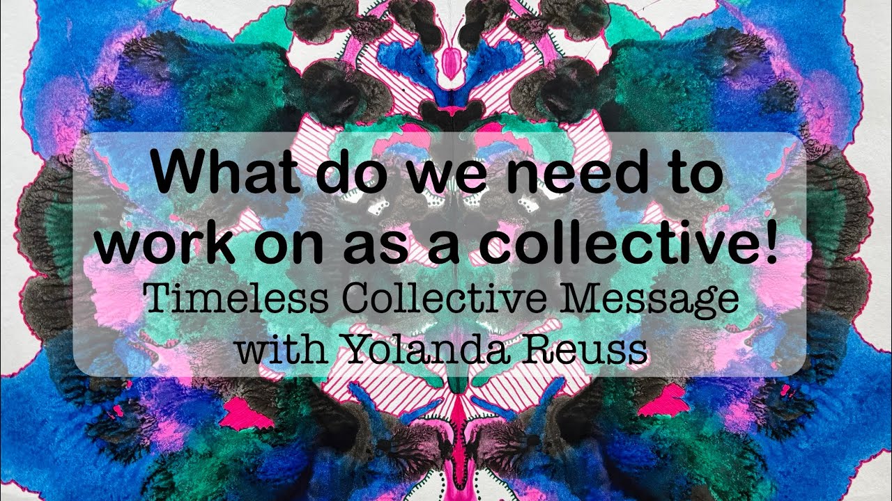 What we need to work on as a collective group! Timeless Collective Message 
