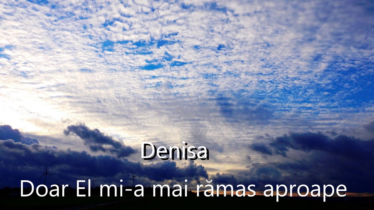 Denisa - Doar El mi-a rămas aproape