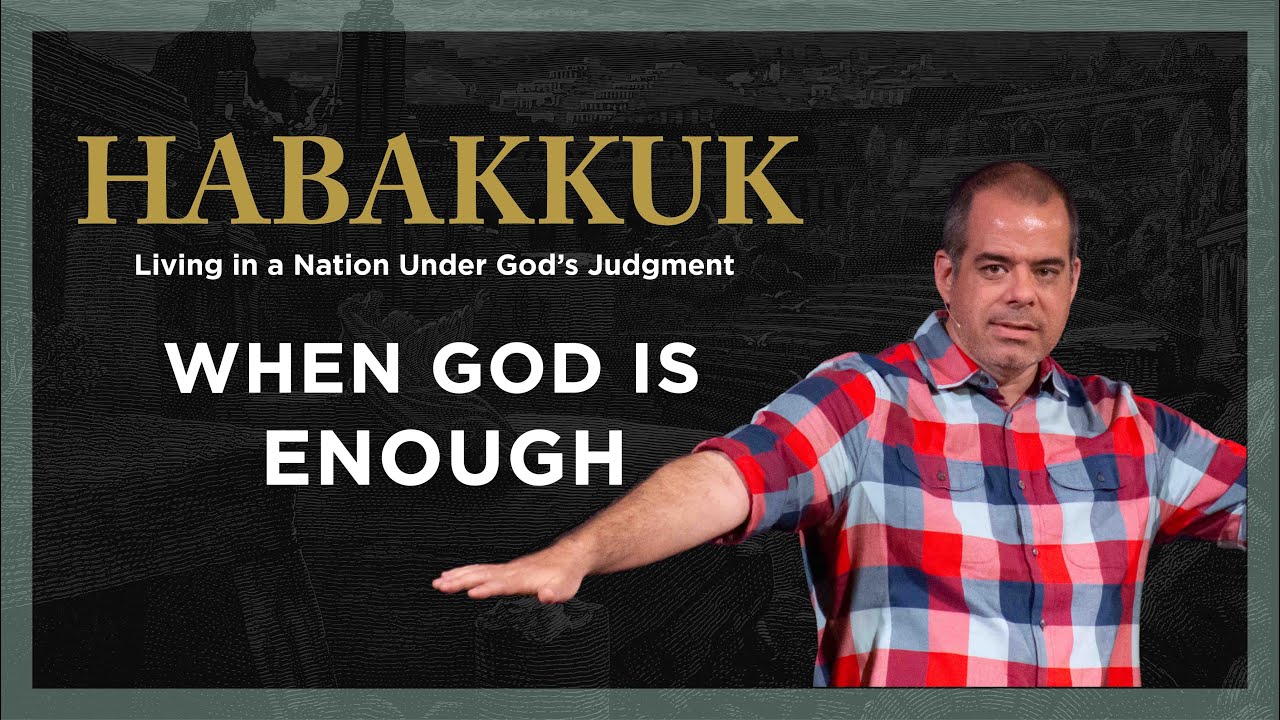 When God is Enough (Habakkuk 3:16-19)