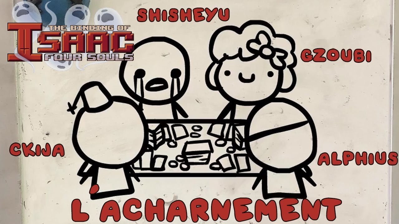 L'acharnement - Isaac Four Souls Ft. Alphius/Elyamenka/Gzoubi