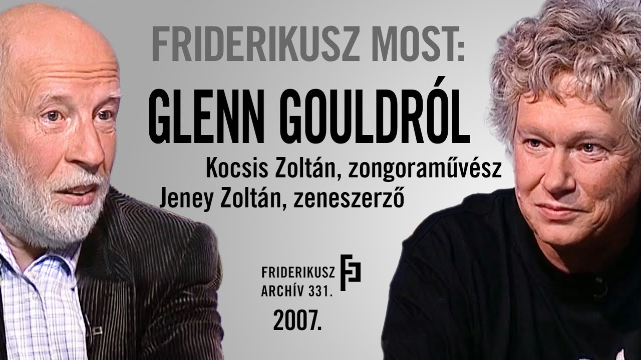 FRIDERIKUSZ MOST: GLENN GOULDOT FELPOLÍROZTÁK - Kocsis Zoltán, Jeney Zoltán, 2007. / F.A. 331.