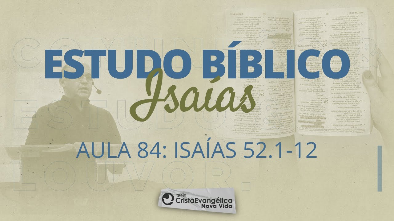 Aula 84: Isaías 52.1-12  -  VERDADES QUE OS RESGATADOS NÃO PODEM ESQUECER