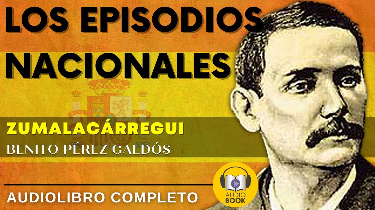 Los Episodios Nacionales: Serie Tres-Episodio 1 | Zumalacárregui | Benito Pérez Galdós