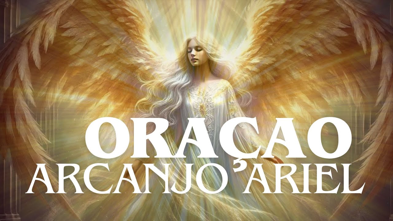 Oração ao Arcanjo Ariel | Arcanjo da CURA E DA PROSPERIDADE | Prece Meditativa | Se Conecte