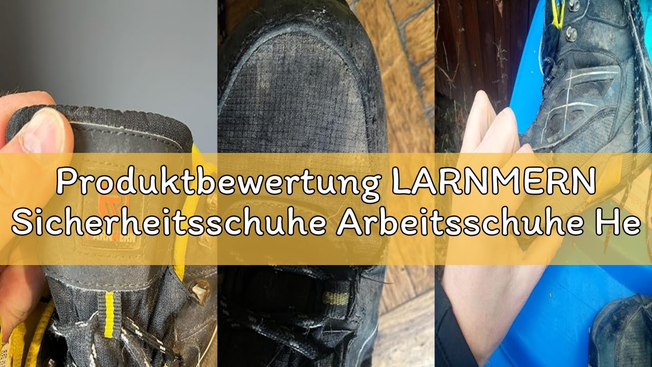 Produktbewertung LARNMERN Sicherheitsschuhe Arbeitsschuhe Herren, Sicherheit Stahlkappe Stahlsohle A