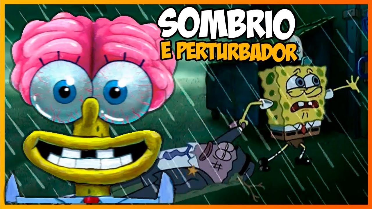 OS MOMENTOS MAIS SOMBRIOS E PERTURBADORES DE BOB ESPONJA