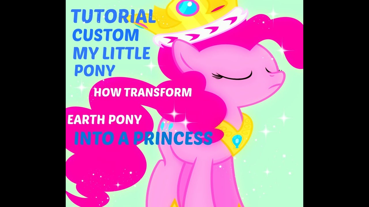 CUSTOM MY LITTLE PONY Transform earth pony in princess TUTORIAL Trasformare pony in principessa