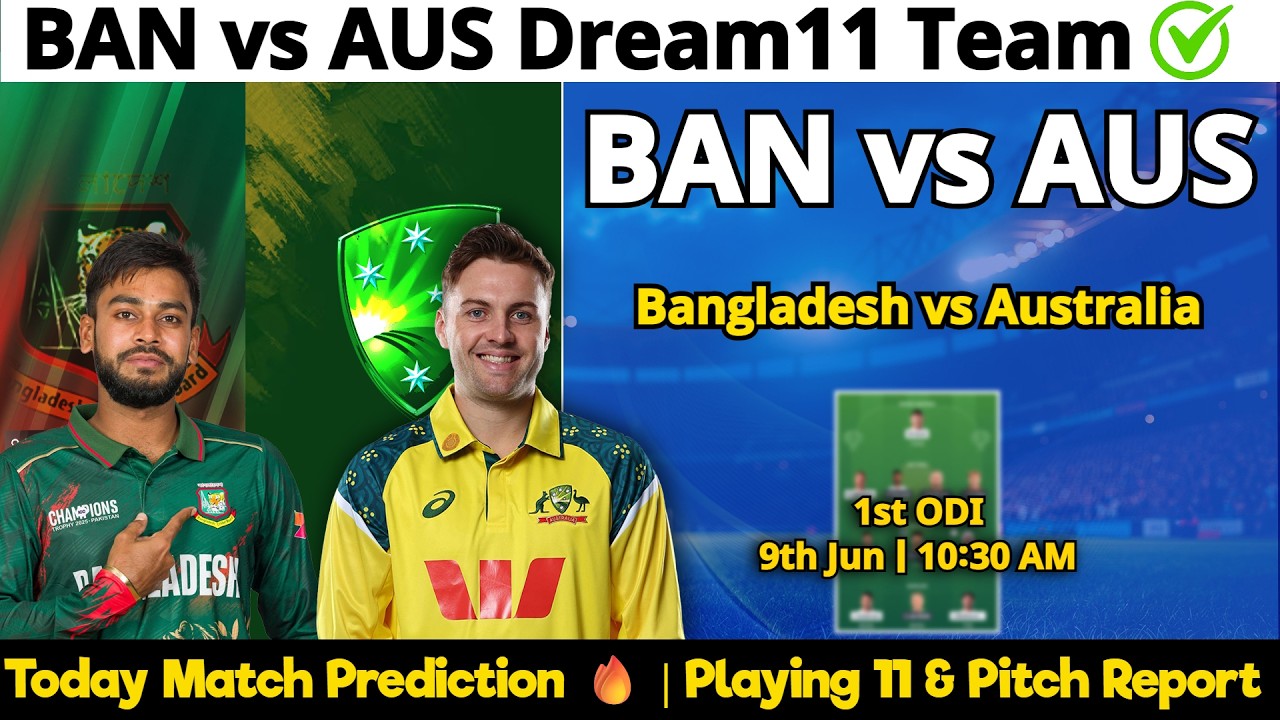BAN vs AUS Dream11 Team🏏 Today Match Prediction 🔥 | Playing 11 & Pitch Report | Fantasy Tips