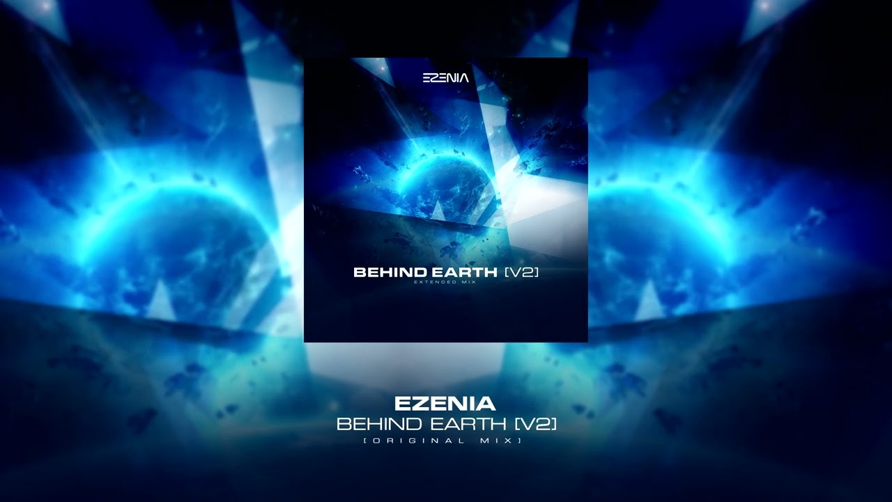 Ezenia - Behind Earth V2 (Extended Mix)