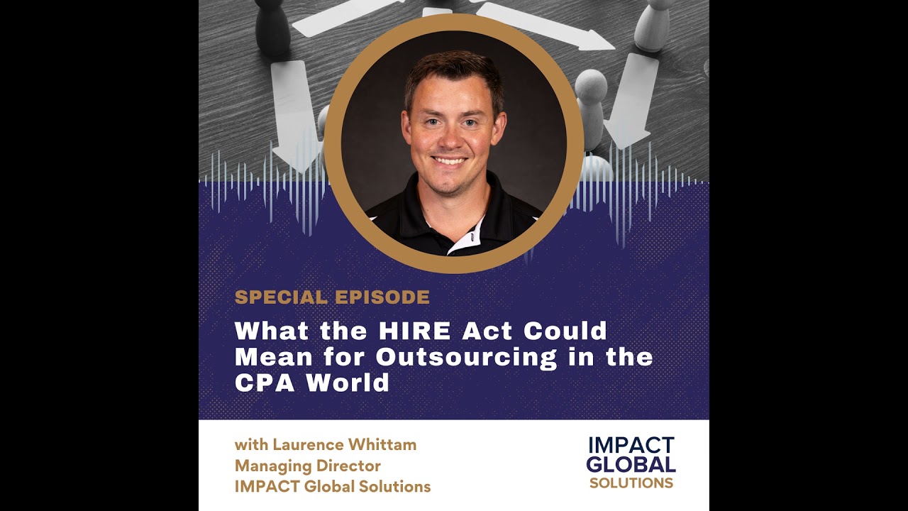 SPECIAL EPISODE: What the HIRE Act Could Mean for Outsourcing in the CPA World