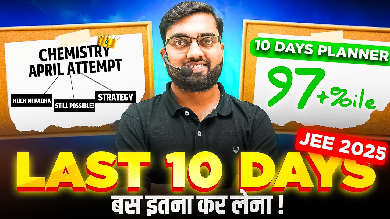 JEE Mains 2026: Score 97+ile in Chemistry🔥| Last 10 Days Plan for JEE 2025 April Attempt