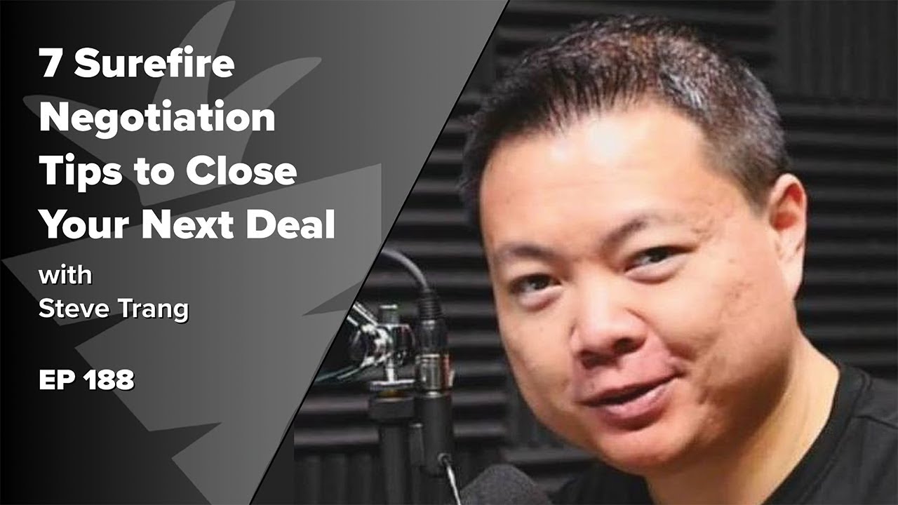 7 Surefire Negotiation Tactics to Close Your Next Deal w/ Steve Trang of Real Estate Disruptors
