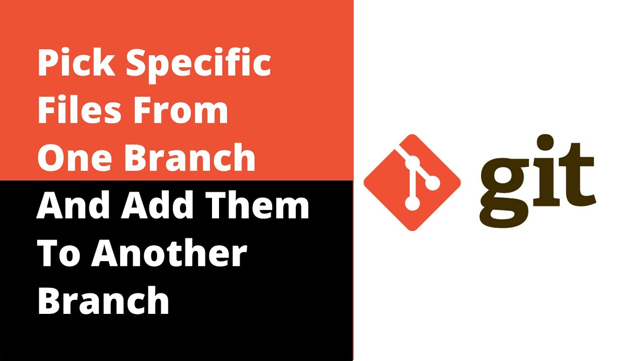 Pick Specific Files From One Branch And Add Them To Another Branch