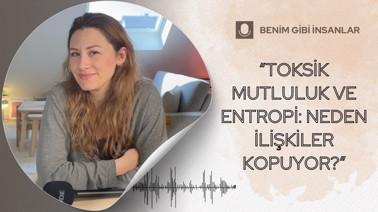 Neden İlişkiler Kopuyor? Dikkat Verilmeyen Her Şey Neden &Ccedil;&uuml;r&uuml;yor? Toksik Mutluluk ve Entropi Yasası