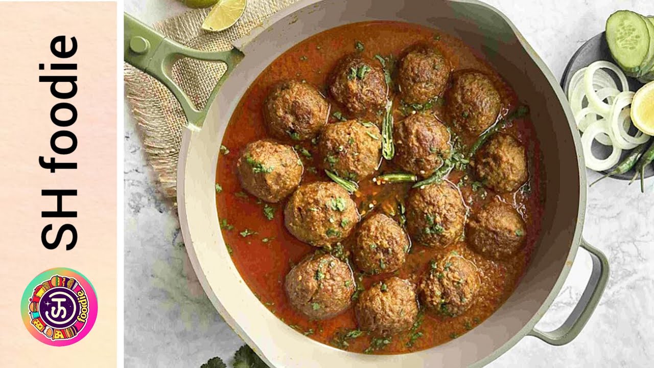 Kofta Curry Recipe by SH Foodie 