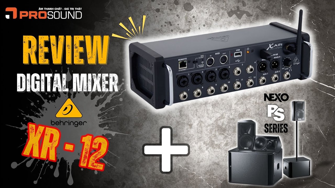 REVIEW Mixer Behringer XR12 - TEST Cùng Hệ Thống Loa NEXO PS | PRO Sound Việt Nam