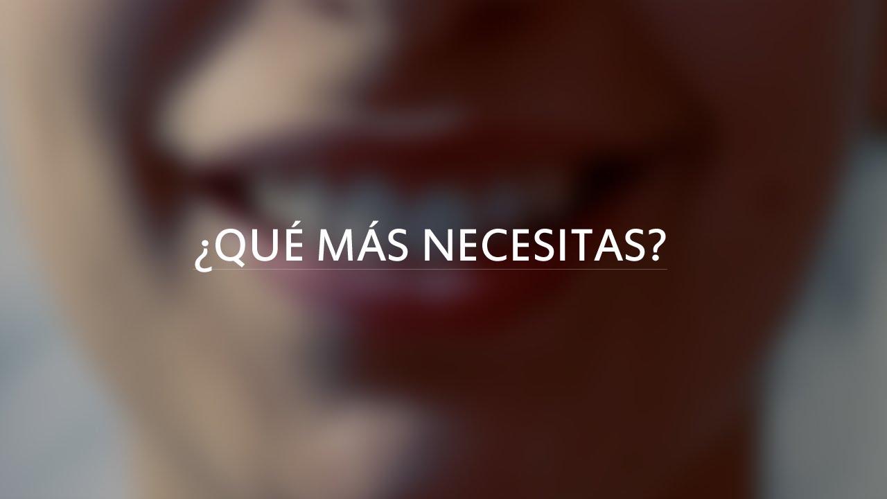 ¿Qué más necesitas?