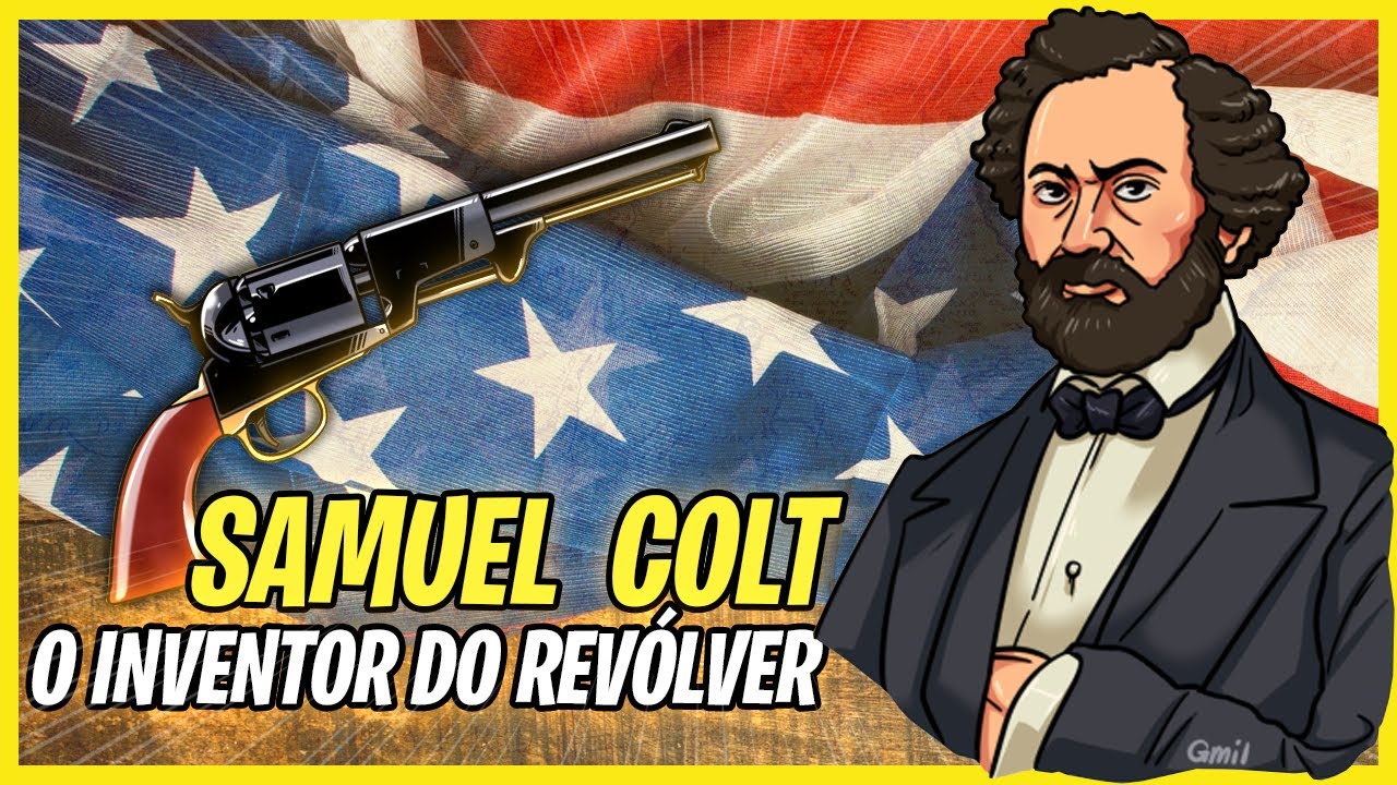 SAMUEL COLT - A HISTÓRIA DO FAMOSO CRIADOR DO REVÓLVER