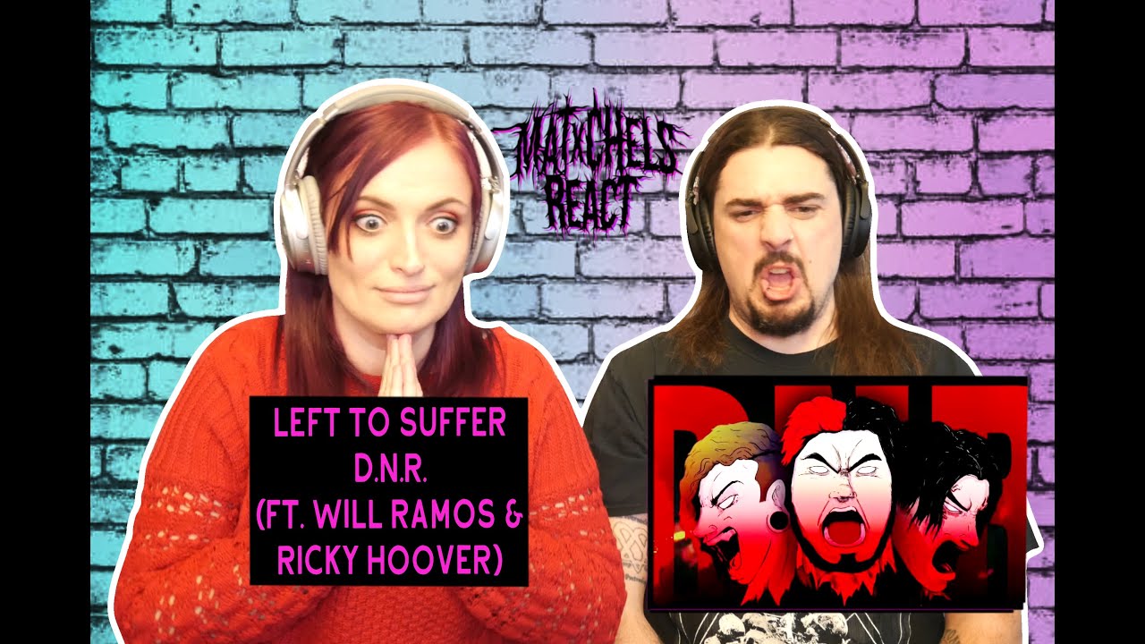 Left To Suffer - D.N.R. (Ft  Will Ramos & Ricky Hoover) React/Review