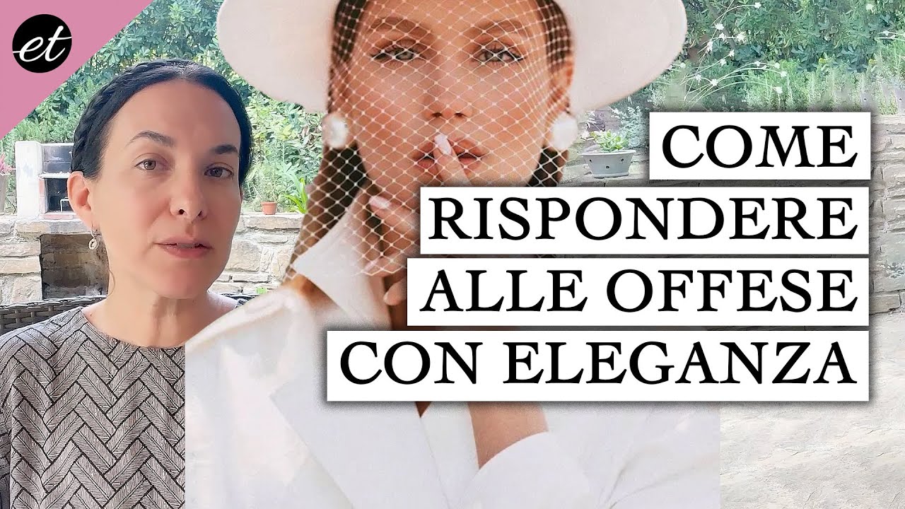 COME RISPONDERE ALLE OFFESE (e alle provocazioni) CON ELEGANZA