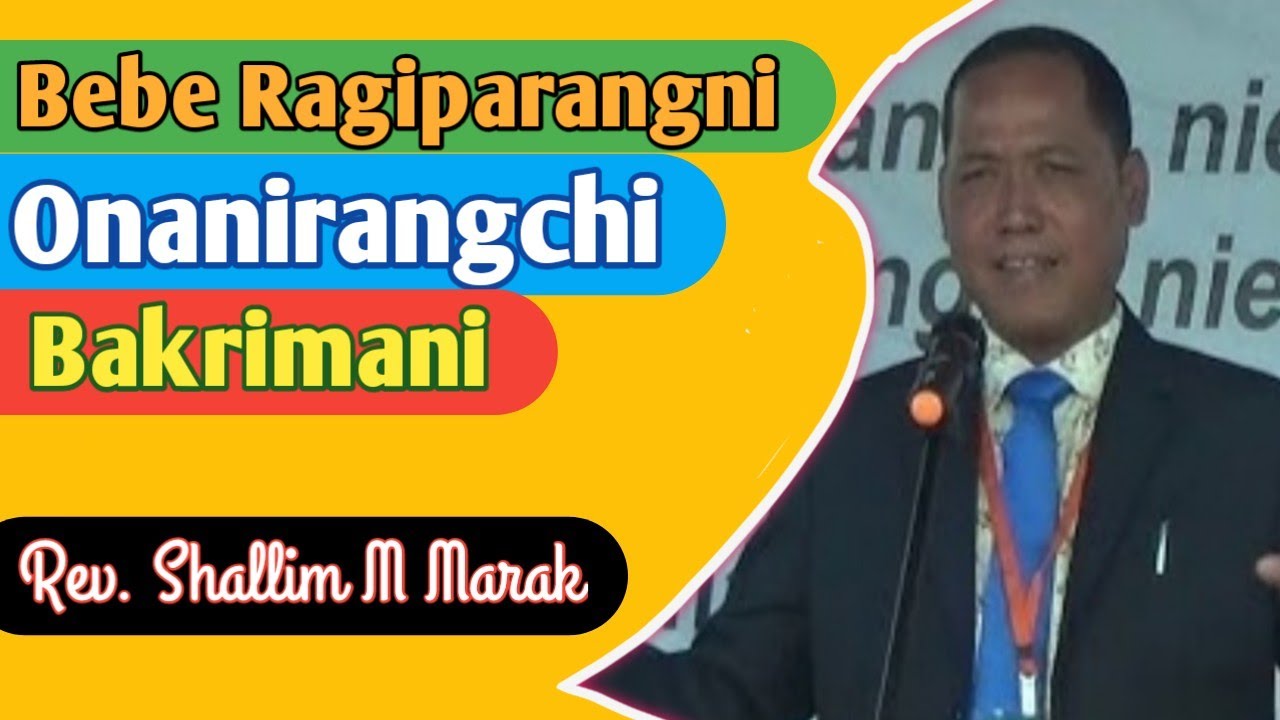 Bebe Ragiparangni Onanirangchi Bakrimani || Rev. Shallim Marak @dianzo30
