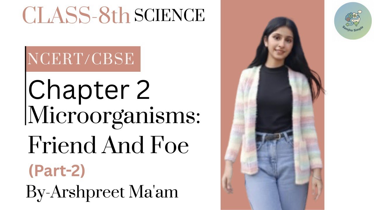 Microorganisms : Friend And Foe Il Part-2 Class 8 Science Chapter 2 Il NCERT/CBSE  @Samjhosimple-us 