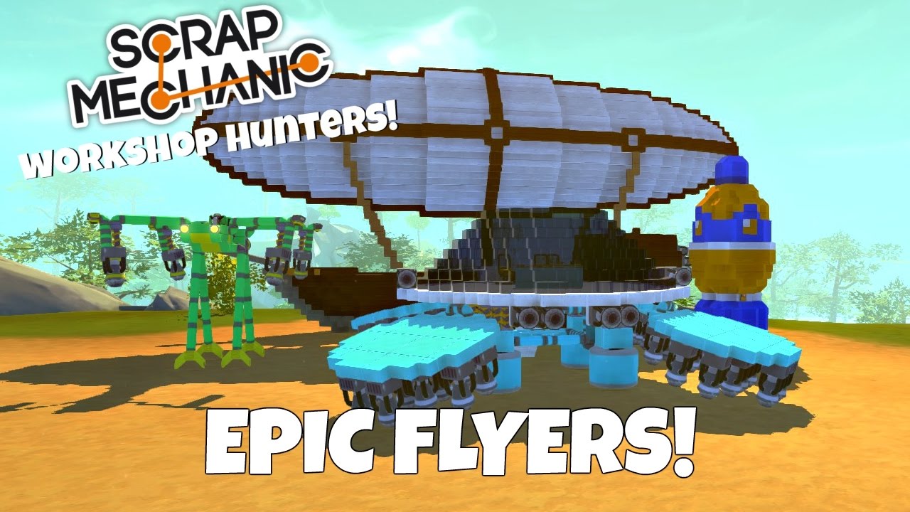 Epic Flyers!- Scrap Mechanic Workshop Hunters- EP 1