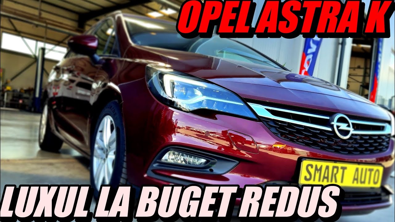 OPEL ASTRA K - MASINA CU DOTARI DELUXE LA PRET DE BUGET