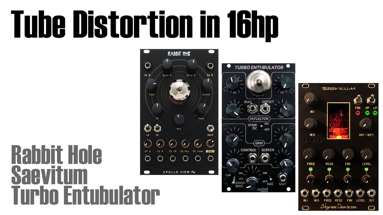 Tube Distortion In 16hp - Rabbit Hole, Saevitum, Turbo Entubulator
