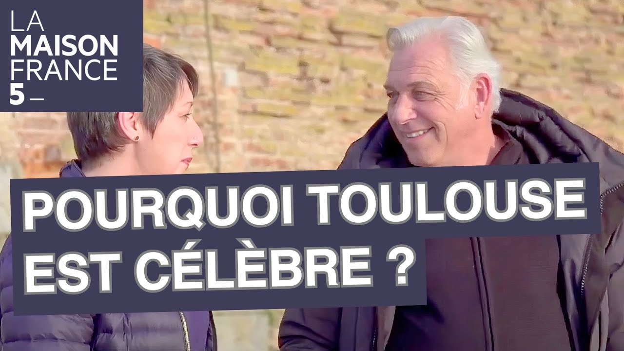 Pourquoi Toulouse est une ville si célèbre ? - LMF5