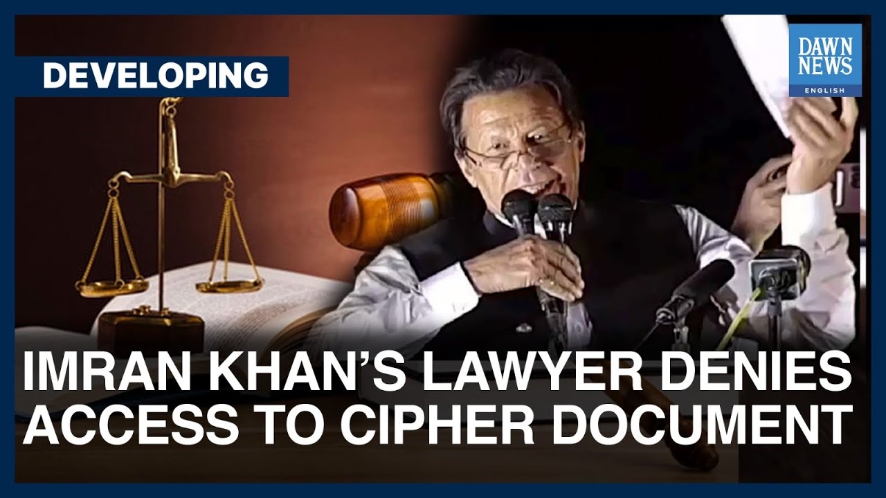 Imran Khan&rsquo;s Lawyer Denies Access To Cipher Document | Developing | Dawn News English