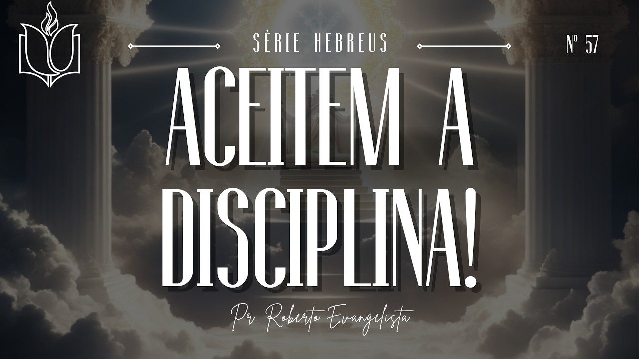 ACEITEM A DISCIPLINA! |  Pr. Roberto Evangelista